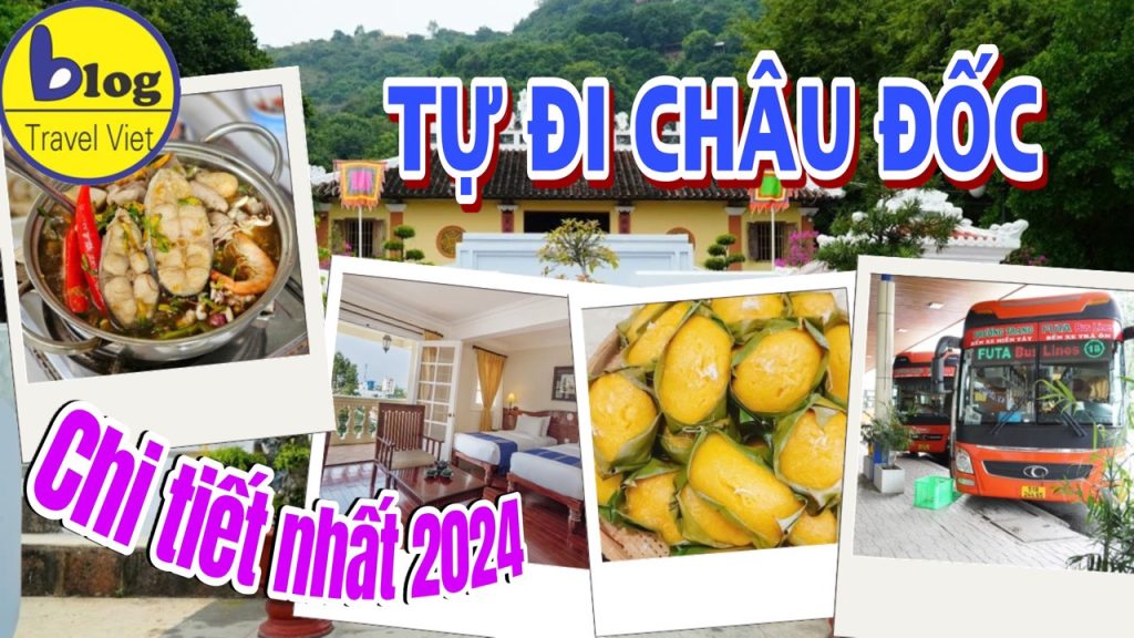 Du lịch Châu Đốc 2024: Hướng dẫn chi tiết di chuyển, ăn ngủ nghỉ siêu tiết kiệm