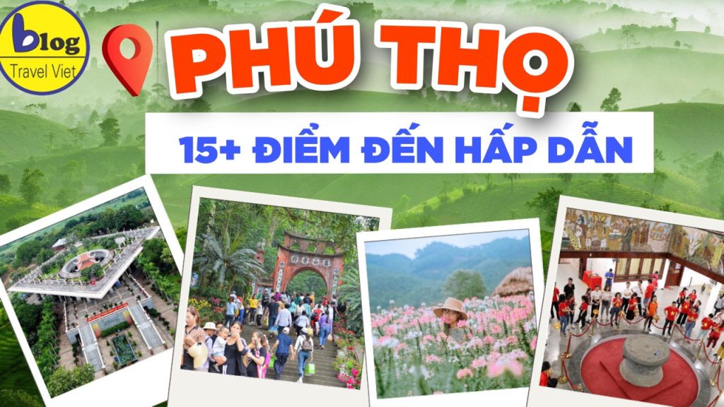 Top 17 địa điểm tham quan nổi tiếng nhất Phú Thọ