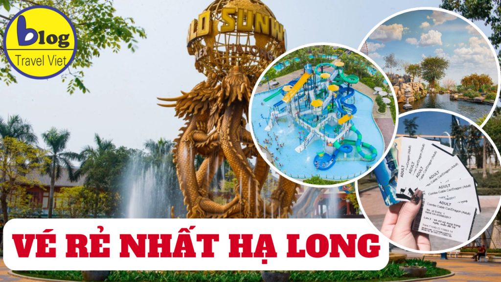 Top 5 Đại Lý Bán Vé Sunworld Hạ Long rẻ nhất