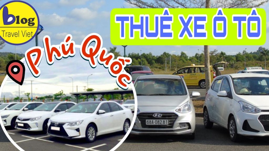 Top địa chỉ cho thuê xe ô tô Phú Quốc giá rẻ và uy tín nhất