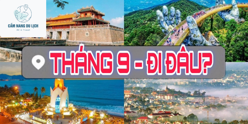 Du lịch tháng 9: Những địa điểm du lịch đẹp nhất nên đi tháng 9