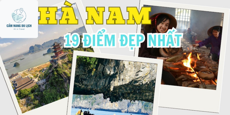 Tổng hợp 19 địa điểm du lịch nổi tiếng nhất Hà Nam