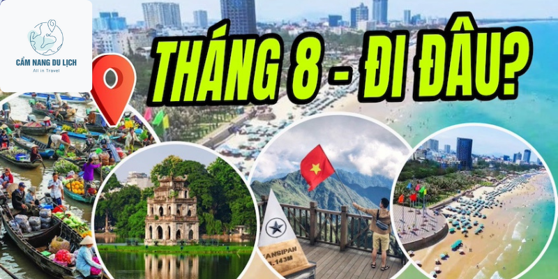 Du lịch tháng 8: Những địa điểm du lịch đẹp nhất nên đi tháng 8